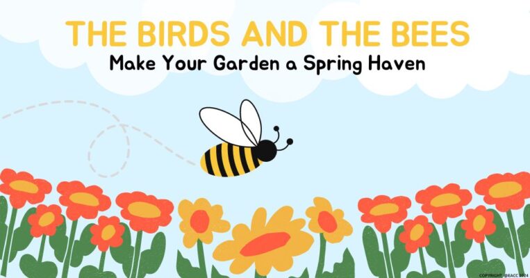 The Birds and the Bees Make Your Garden a Spring Haven
