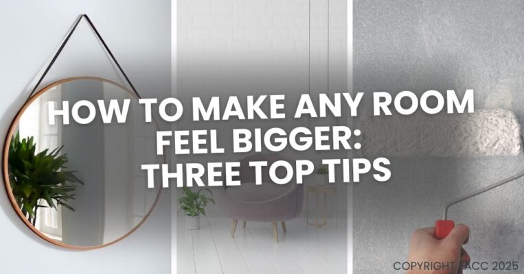 How to Make Any Room Feel Bigger Three Top Tips