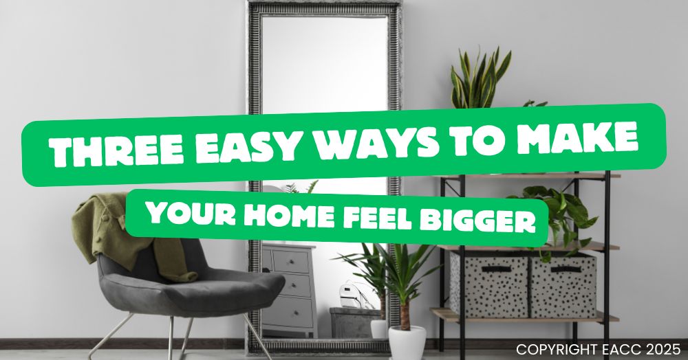 How to Make Any Room Feel Bigger Three Top Tips